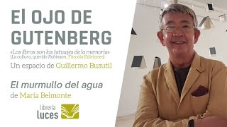 El Ojo de Gutenberg 109 · El murmullo del agua de María Belmonte [upl. by Ellennaj965]