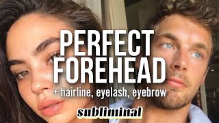 UPGRADED FORMULA❗ Manifest a PERFECT FOREHEAD  hairline eyelash eyebrow subliminal [upl. by Notyrb158]