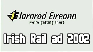 Iarnród Éireann  Irish Rail ad  2002 [upl. by Ennaegroeg]