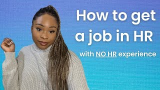 How to get an HR job with NO experience  6 Tips to support you with landing an HR job [upl. by Esirahs]