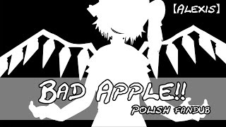 BAD APPLE Polish Fandub 【Alexis】 [upl. by Jereld]