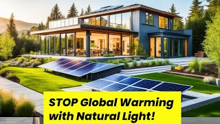 STOP Global Warming with Natural Light [upl. by Meihar299]