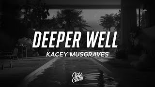 Kacey Musgraves  Deeper Well Lyrics [upl. by Vic]