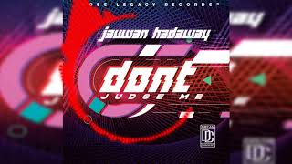 quotDont Judge Mequot  Jauwan Hadaway Official Audio prodBy BLR [upl. by Killen]