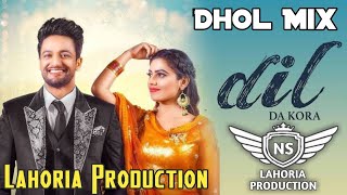 Dil Da Kora Dhol Mix Sajjan Adeeb Ft NS Lahoria Production New Punjabi Song 2024 Original Remix [upl. by Eram854]