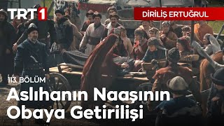 Aslıhanın Naaşının obaya getirilişi  Diriliş Ertuğrul 113 Bölüm [upl. by Nonaihr]