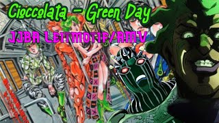 Cioccolata  Green Day JJBA Musical LeitmotifAMV [upl. by Irmgard]