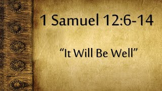 quotTriumphs and Tragedies  It Will Be Wellquot  1 Samuel 12614 [upl. by Ledoux]