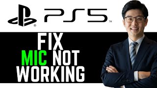 How To CORRECTLY Fix Mic Not Working On PS5  FULL GUIDE [upl. by Bela]