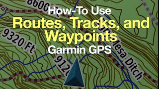 Garmin GPS HowTo Use Routes Tracks and Waypoints [upl. by Rezeile310]