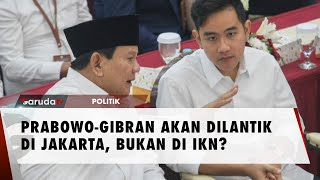 Jakarta Dipilih sebagai Tempat Pelantikan Gibran dan Prabowo [upl. by Krasner]