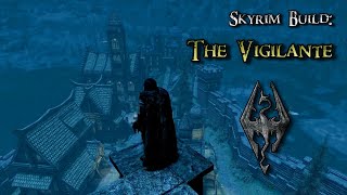 Skyrim Build THE VIGILANTE  The Blinking Tank of Vengence [upl. by Rimaa375]