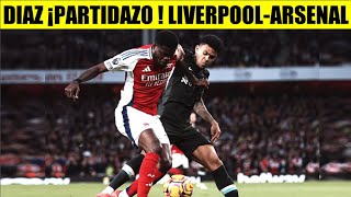 LUIS DIAZ ¡PARTIDAZO  ARSENAL vs LIVERPOOL RESUMEN y GOLES HOY [upl. by Kyd]