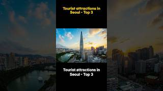 Tourist attractions in Seoul  Top 3 seoul [upl. by Clifford]