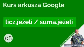 Zliczanie i warunkowe sumowanie – Arkusz kalkulacyjny Google – cz 8 [upl. by Ramsa]