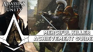 Assassins Creed Unity  Merciful Killer Achievement Guide 10 NonLethal Takedown Kills [upl. by Bolen]