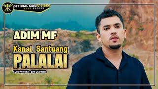 Adim MF  Kanai Santuang Palalai Official Music Video [upl. by Mathi]