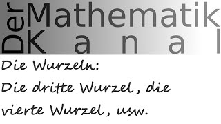 Die Wurzeln Die dritte Wurzel die vierte Wurzel usw  DerMathematikKanal [upl. by Crary]