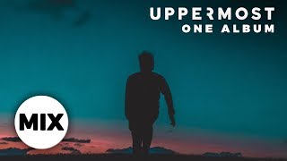 Uppermost  One Full Album Mix [upl. by Nonie]