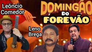 Leno Brega e Leôncio Comedor no Domingão do Forevão [upl. by Lundgren199]