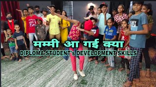 MUMMY AA GYI KYA  WHACKQUEEN AKANKSHA  DIPLOMA STUDENTS DEVELOPMENT SKILLS [upl. by Drawyeh]