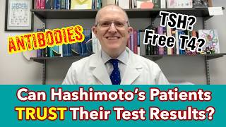 Can Hashimotos Patients TRUST Their Thyroid Test Results TSH Free T4 Antibodies be careful [upl. by Auhsot]