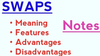 What are swaps  Features of Swaps  Advantages and Disadvantages of swaps [upl. by Allbee]