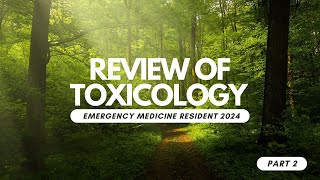 REVIEW OF TOXICOLOGY – EMERGENCY MEDICINE RESIDENT 2024 PART2 [upl. by Annamarie978]