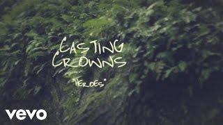 Casting Crowns  Heroes Official Lyric Video [upl. by Delanie]