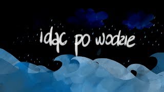 Michał Król  Idąc po Wodzie AKU ELE  LYRIC VIDEO [upl. by Aslin]