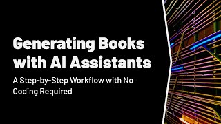 Generating Books with AI Assistants [upl. by Leboff116]