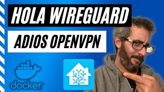 ¡ADIOS OpenVPN HOLA WireGuard ¿VPN Acceso seguro para tu Home Assistant y NODE RED [upl. by Pronty270]