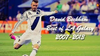 David Beckham  Best of LA Galaxy 20072013  Goals and Skills [upl. by Nonah388]