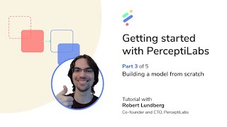 Getting started with PerceptiLabs Part 3 Building a model from scratch [upl. by Ellekcim202]