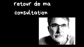 retour de ma consultation [upl. by Car251]