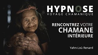 HYPNOSE  Rencontrez votre CHAMANE intérieure  Voyage Chamanique [upl. by Ruosnam567]