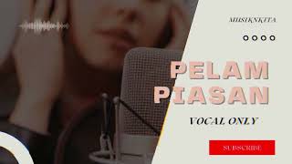 PELAMPIASAN  VOCAL ONLY [upl. by Cathryn]