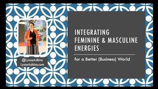 Lyssa Adkins Integrating Feminine Leadership Energies [upl. by Wilfrid]