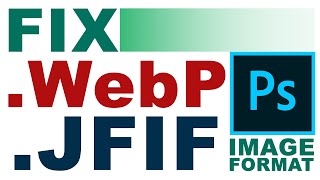 Fix WebP and JFIF Image Not Support in Photoshop CC  Convert WebP to JPEG [upl. by Lenno]