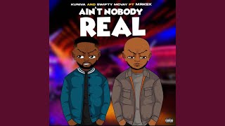 Aint Nobody Real feat MRK SX [upl. by Allisirp856]