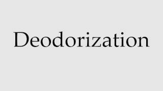 How to Pronounce Deodorization [upl. by Eseuqram]