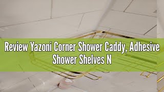 Review Yazoni Corner Shower Caddy Adhesive Shower Shelves No Drilling 2Pack Rustproof Stainless [upl. by Rogergcam]