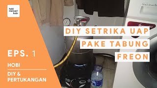 DIY BUAT SETRIKA UAP BOILER DENGAN TABUNG FREON [upl. by Wharton]