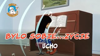 Bylo Sobie Zycie 🌱  Ucho 👂 [upl. by Tomasine82]