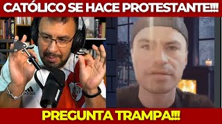 ExCatólico Ahora Protestante NO PUEDE RESPONDER MI PREGUNTA [upl. by Saul571]