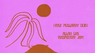 Allah Las  quotRaspberry Jam Kyle Mullarky Dubquot [upl. by Lentha]