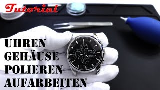 Uhr richtig polieren  Kratzer vom Gehäuse entfernen  aufbereiten  DIYUhrenbauer  Tutorial [upl. by Vannie88]