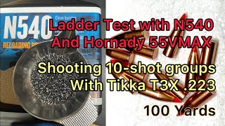 Ladder Test With N540 and Hornady 55VMAX Shooting 10Shot Groups With Tikka T3X 223 at 100 yards [upl. by Rapp]