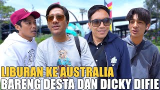 LIBURAN KE AUSTRALIA BARENG DESTA amp DICKY DIFIE ANDRE TEPATIN JANJINYA [upl. by Roselle]