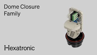 Hexatronics new Dome Closures – the features and benefits [upl. by Moshell377]